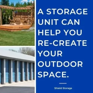 A storage unit can help you re-create your outdoor space.