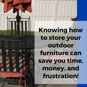 Knowing how to store your outdoor furniture can save you time