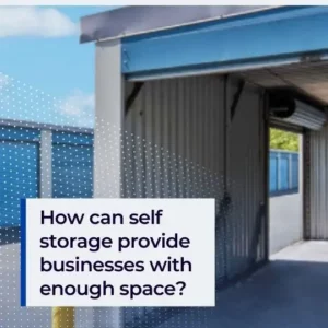 How can self storage provide businesses with enough space