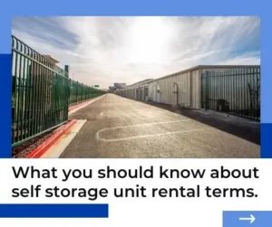 What you should know about self storage unit rental terms.