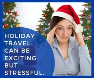 Holiday travel can be exciting and stressful