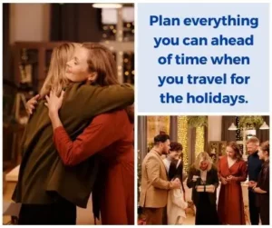 Plan everything you can ahead of time when you travel for the holidays.